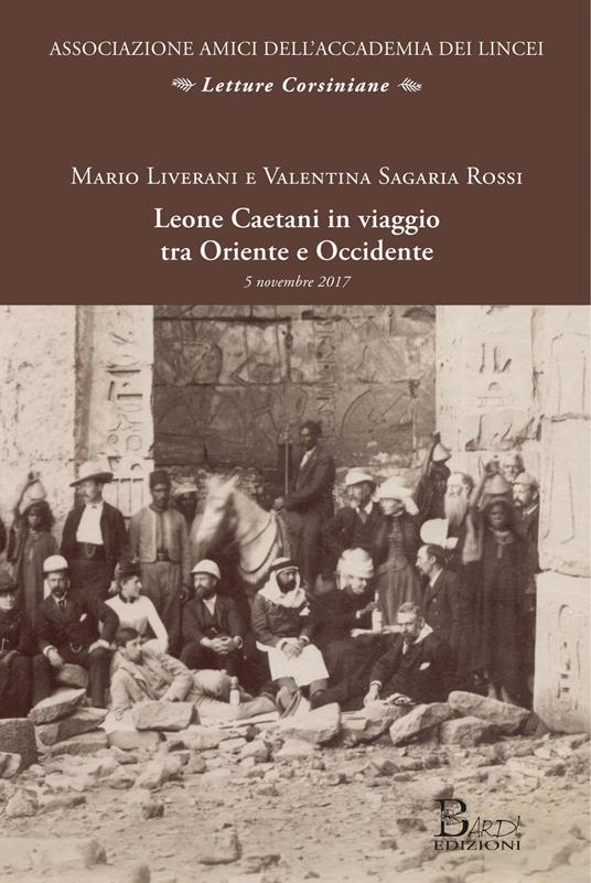 Leone Caetani in viaggio tra Oriente e Occidente. Atti della conferenza (Roma, 5 novembre 2017) - Mario Liverani,Valentina Sagaria Rossi - copertina