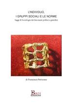 L' individuo, i gruppi sociali e le norme. Saggi di sociologia dei fenomeni politici e giuridici