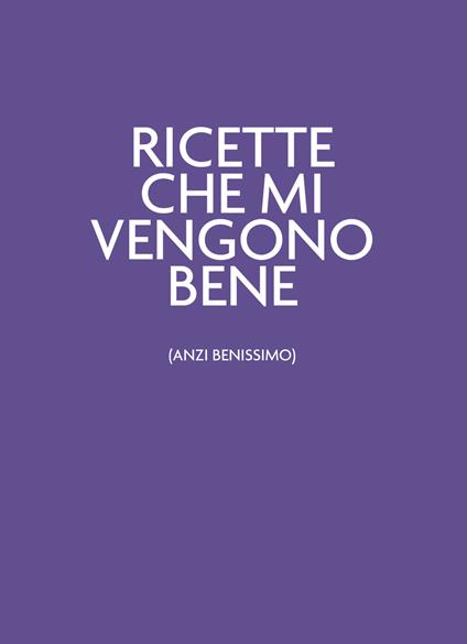 Ricette che mi vengono bene (anzi benissimo). Ultraviolet - copertina