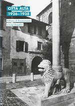 Città Alta 1926-1938. Il Piano di Risanamento e Luigi Angelini. Ediz. italiana e inglese