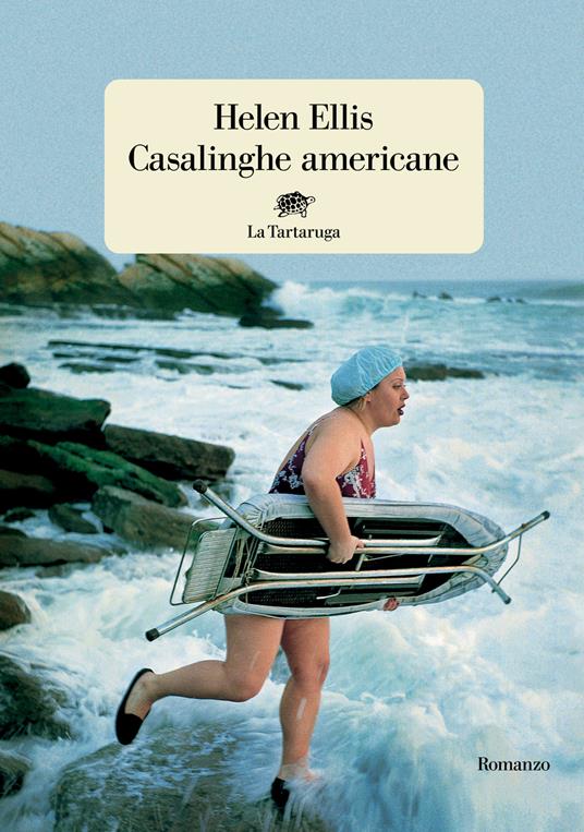 Casalinghe americane - Helen Ellis - Libro - La Tartaruga - Narrativa | IBS
