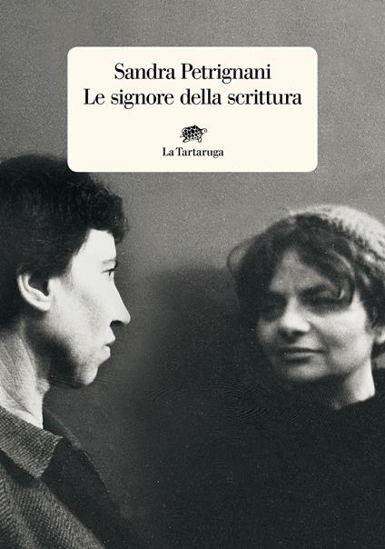 Le signore della scrittura. Nuova ediz. - Sandra Petrignani - copertina