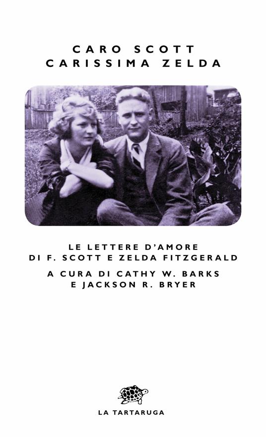 Caro Scott, carissima Zelda. Le lettere d'amore di F. Scott e Zelda Fitzgerald - Cathy W. Barks,Jackson R. Bryer,Marina Premoli - ebook