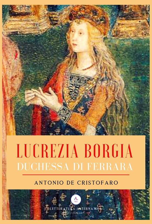 Lucrezia Borgia duchessa di Ferrara - Antonio De Cristofaro - copertina