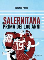 La Salernitana prima dei 100 anni