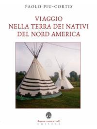 Viaggio nella terra dei nativi del Nord America - Paolo Piu-Cortis - copertina