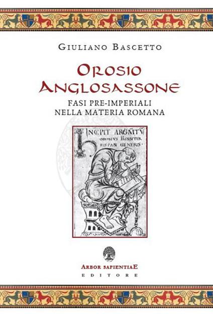 Orosio anglosassone. Fasi pre-imperiali nella materia romana - Giuliano Bascetto - copertina