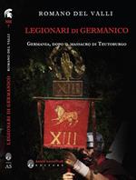 Legionari di Germanico. Germania, dopo il massacro di Teutoburgo