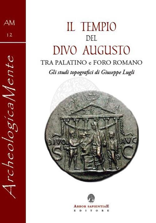 Il tempio del divo Augusto. Tra Palatino e Foro Romano. Gli studi topografici di Giuseppe Lugli - copertina