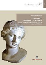 L' Adriatico medio-occidentale. Coste, approdi e luoghi di culto nell'antichità