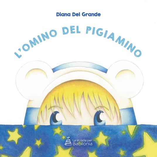 L'omino del pigiamino. Ediz. a colori - Diana Del Grande - copertina