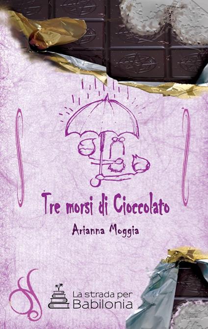 Tre morsi di cioccolato - Arianna Moggia - copertina