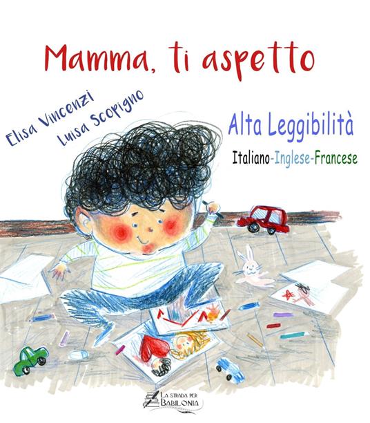 Mamma, ti aspetto. Ediz. italiana, inglese e francese. Ediz. ad alta leggibilità - Elisa Vincenzi - copertina