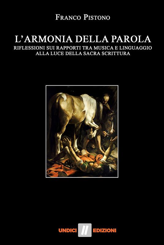 L' armonia della parola. Riflessioni sui rapporti tra musica e linguaggio alla luce della Sacra Scrittura - Franco Pistono - copertina