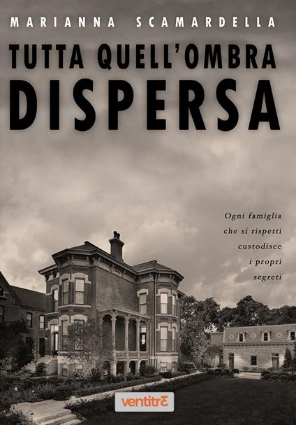 Tutta quell'ombra dispersa - Marianna Scamardella - copertina