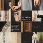 La dama bianca. Un inedito ritratto femminile di Silvestro Lega