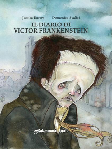 Il diario di Victor Frankenstein liberamente tratto dal romanzo di Mary Shelley. Ediz. italiana e inglese - Jessica Ravera - copertina