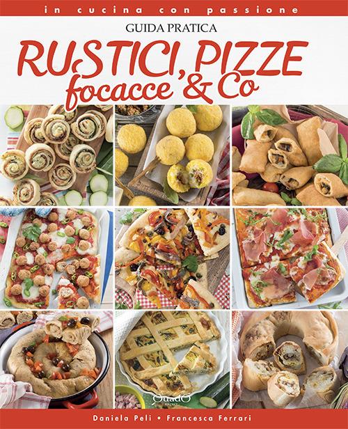 Rustici, pizze, focacce & Co - Daniela Peli,Francesca Ferrari - copertina