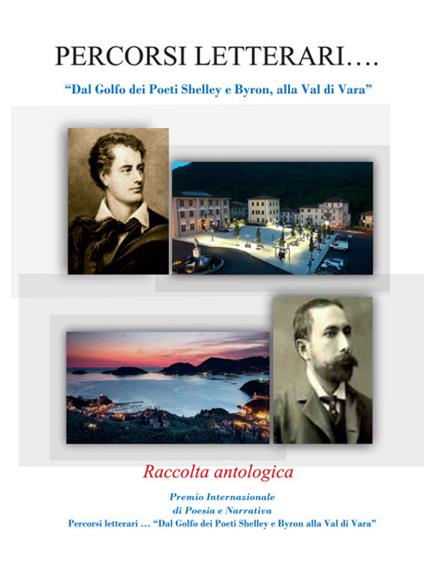 Percorsi letterari... «Dal Golfo dei poeti Shelley e Byron, alla Val di Vara» - copertina