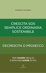 Crescita SOS Semplice Ordinaria Sostenibile. Decrescita o Prosecco