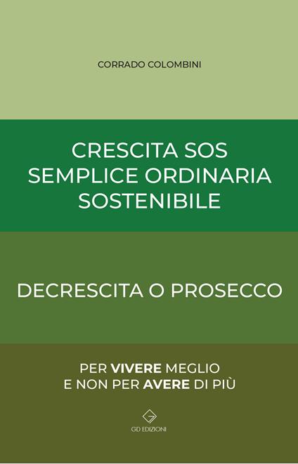 Crescita SOS Semplice Ordinaria Sostenibile. Decrescita o Prosecco - Corrado Colombini - copertina