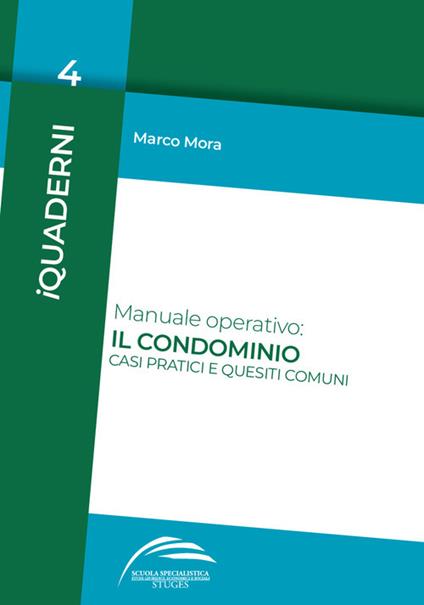 Manuale operativo: il condominio. Casi pratici e quesiti comuni - Marco Mora - copertina