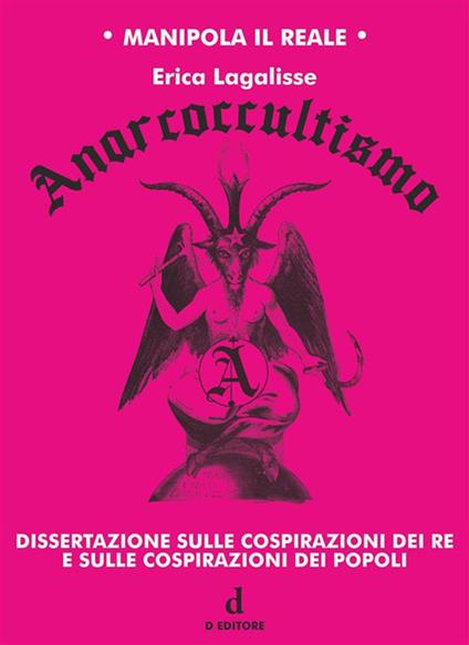 Anarcoccultismo. Dissertazione sulle cospirazioni dei re e sulle cospirazioni dei popoli - Erica Lagalisse,Enrico Monacelli - ebook