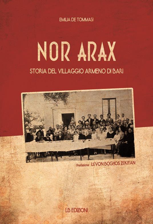 Nor Arax. Storia del villaggio armeno di Bari - Emilia De Tommasi - copertina