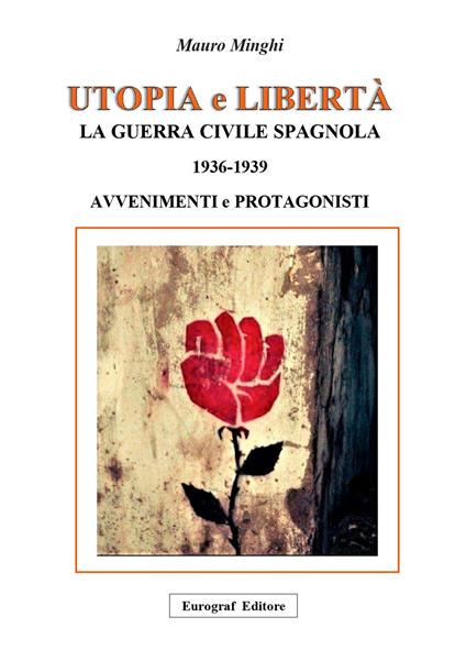 Utopia e libertà. La guerra civile spagnola 1936-1939. Avvenimenti e protagonisti - copertina