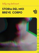 Storia del mio breve corpo