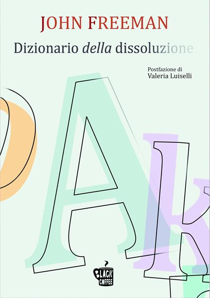 Dizionario della dissoluzione - John Freeman,Leonardo Taiuti - ebook