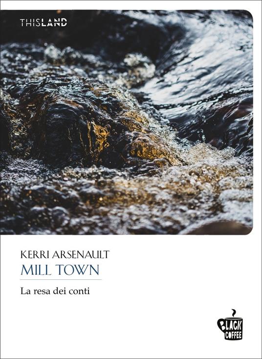 Mill Town. La resa dei conti - Kerri Arsenault - copertina