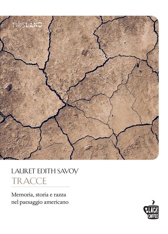 Tracce. Memoria, storia e razza nel paesaggio americano - Lauret Edith Savoy,Sara Reggiani - ebook