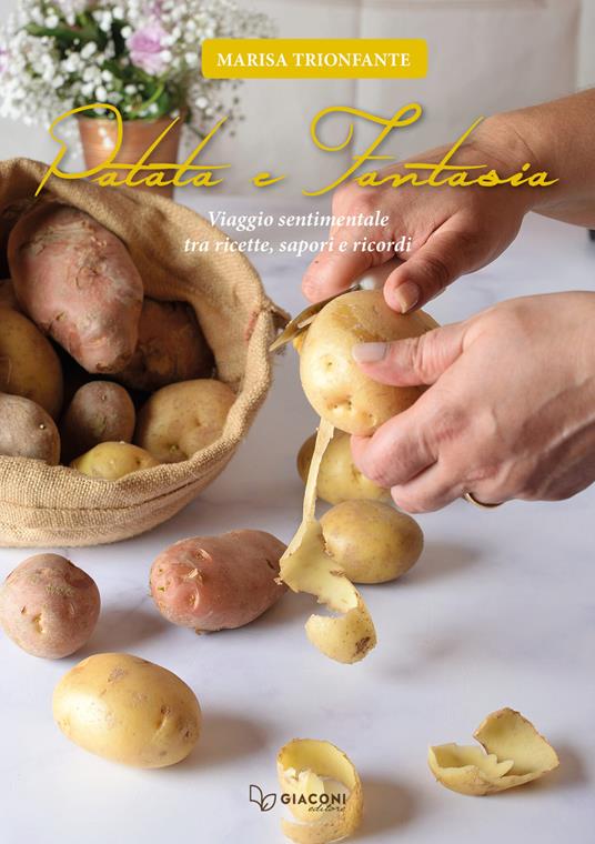 Patata e fantasia. Viaggio sentimentale tra ricette, sapori e ricordi - Marisa Trionfante - copertina