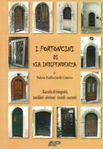 I portoncini di via Indipendenza. Raccolta di fotografie, aneddoti, aforismi, ricordi, racconti