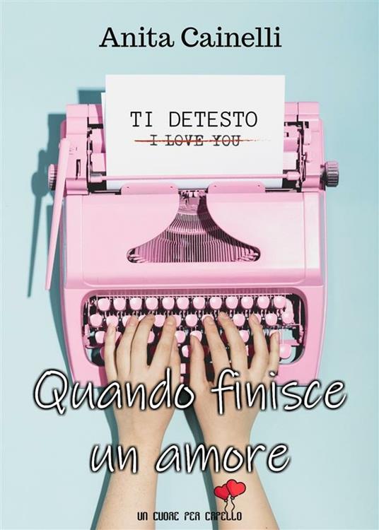 Quando finisce un amore - Anita Cainelli - ebook