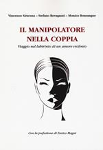 Il manipolatore nella coppia. Viaggio nel labirinto di un amore violento