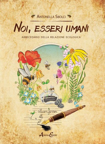 Noi, esseri umani. Abbecedario della relazione ecologica - Antonella Sbolci - copertina