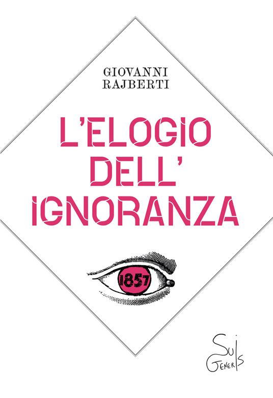 L' elogio dell'ignoranza - Giovanni Rajberti - copertina