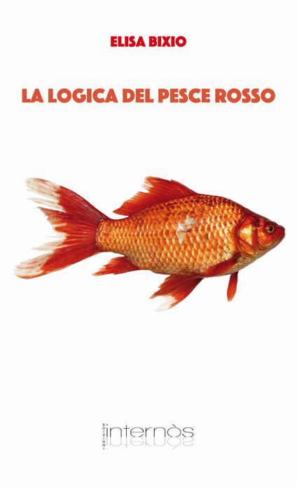 La logica del pesce rosso - Elisa Bixio - copertina