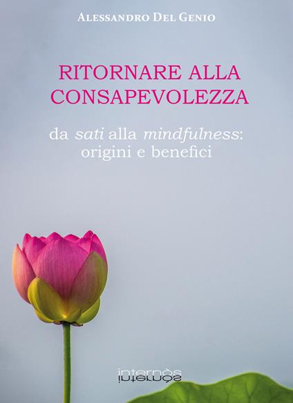 Ritornare alla consapevolezza. Da sati alla mindfulness: origine e benefici - Alessandro Del Genio - copertina