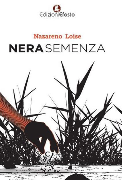 Nera semenza. Semi d'odio, d'amore e di follia - Nazareno Loise - copertina