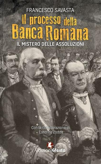 Il processo della Banca Romana. Il mistero delle assoluzioni - Francesco Savasta,Caterina Zodda - copertina