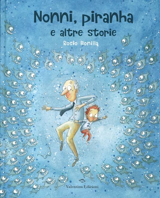 Nonni, piranha e altre storie - Rocio Bonilla - copertina