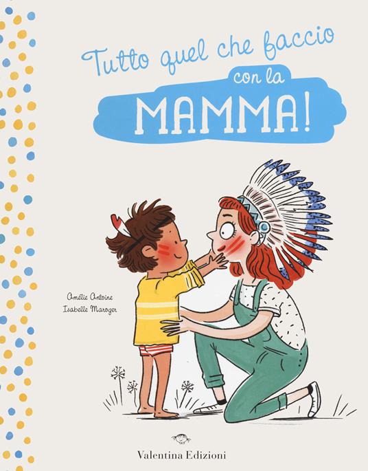 Tutto quel che faccio con la mamma! - Amélie Antoine - copertina