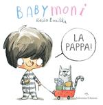 Babymoni la pappa! Ediz. a colori