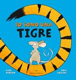 Io sono una tigre. Ediz. a colori