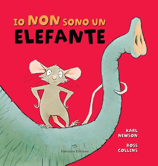 Io non sono un elefante. Ediz. a colori - Karl Newson - copertina