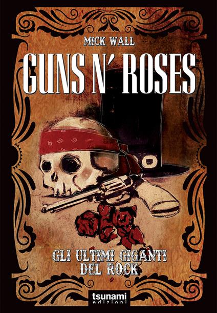 Guns n’ Roses. Gli ultimi giganti del rock - Mick Wall - copertina