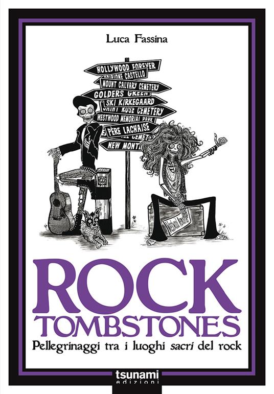 Rock tombstones. Pellegrinaggi tra i luoghi sacri del rock - Luca Fassina - copertina